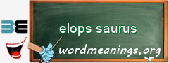 WordMeaning blackboard for elops saurus